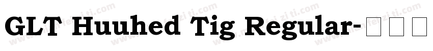 GLT Huuhed Tig Regular字体转换